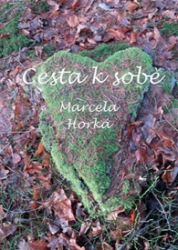 Cesta k sobě - Marcela Horká - Naučná literatura Cesta k sobě