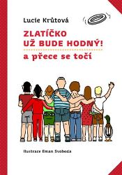 Zlatíčko už bude hodný! - Lucie Krůtová - Pohádky pro děti Zlatíčko už bude hodný!