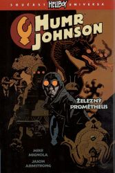 Humr Johnson 1 - Železný Prométheus - Mike Mignola - Fantasy Humr Johnson 1 - Železný Prométheus