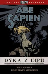 Abe Sapien 1 - Dýka z Lipu - kolektiv autorů,Mike Mignola - Fantasy a sci-fi Abe Sapien 1 - Dýka z Lipu