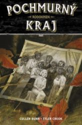 Pochmurný kraj 4 - Rodokmen - Tyler Crook,Cullen Bunn - Fantasy a sci-fi Pochmurný kraj 4 - Rodokmen
