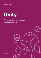 Unity - První seznámení s tvorbou počítačových her Unity - První seznámení s tvorbou počítačových her