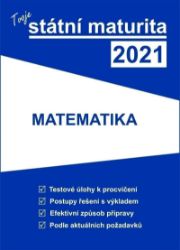 Tvoje státní maturita 2021 - Matematika - Matematika Tvoje státní maturita 2021 - Matematika