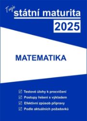 Tvoje státní maturita 2025 - Matematika - Matematika Tvoje státní maturita 2025 - Matematika