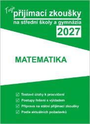 Tvoje přijímací zkoušky 2027 na střední školy a gymnázia: Matematika - neuveden - Přijímací zkoušky na střední školu Tvoje přijímací zkoušky 2027 na střední školy a gymnázia: Matematika