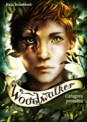 Woodwalker 1 - Caragova proměna - Katja Brandis - Young Adult Woodwalker 1 - Caragova proměna