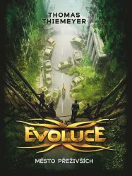 Evoluce 1 - Město přeživších - Thomas Thiemeyer - Dobrodružné knihy pro děti Evoluce 1 - Město přeživších