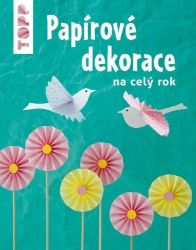 TOPP Papírové dekorace - Armin Täubner,Gudrun Schmitt - Ruční práce TOPP Papírové dekorace