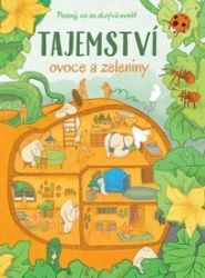 Tajemství ovoce a zeleniny - Poznej, co se skrývá uvnitř - Agnieszka Fraczek - Beletrie pro děti a mládež Tajemství ovoce a zeleniny - Poznej, co se skrývá uvnitř