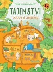 Tajemství ovoce a zeleniny - Poznej, co se skrývá uvnitř - Agnieszka Fraczek - Beletrie pro děti a mládež Tajemství ovoce a zeleniny - Poznej, co se skrývá uvnitř