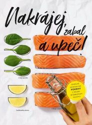 Nakrájej, zabal a upeč! - Geniálně jednoduché pokrmy z trouby se šablonami receptů Nakrájej, zabal a upeč! - Geniálně jednoduché pokrmy z trouby se šablonami receptů
