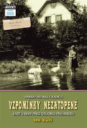 Vzpomínky nezatopené - Historie a fakta Vzpomínky nezatopené - Život u řeky před Orlickou přehradou