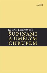 Šupinami a umělým chrupem - Roman Telerovský - Poezie a básně Šupinami a umělým chrupem