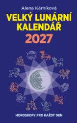 Velký lunární kalendář 2027 aneb Horoskopy pro každý den Velký lunární kalendář 2027 aneb Horoskopy pro každý den