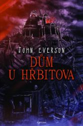 Dům u hřbitova - John Everson - Horory Dům u hřbitova