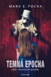 Temná epocha - Výběr z hororových povídek - Mark E. Pocha - Horory Temná epocha - Výběr z hororových povídek