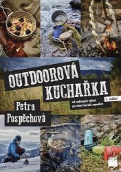 Outdoorová kuchařka - Od rodinných výletů po zimní horské expedice - Petra Pospěchová - Kuchařky a nápoje Outdoorová kuchařka