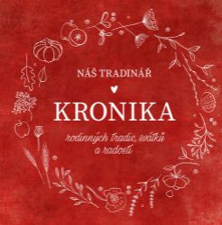 Náš Tradinář - Kronika rodinných tradic, svátků a radostí - Martina Boledovičová,Monika Kindlová - Psychologie Náš Tradinář - Kronika rodinných tradic, svátků a radostí