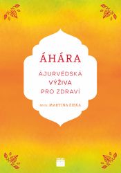 Áhára, ájurvédská výživa pro zdraví Áhára, ájurvédská výživa pro zdraví