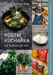 Postní kuchařka od kořene po nať - Pavel Drdel - Zdravá výživa Postní kuchařka