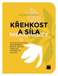 Křehkost a síla menopauzy - Kateřina Farová - Psychologie Křehkost a síla menopauzy