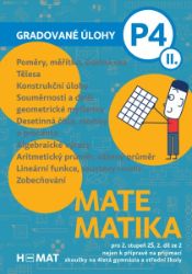 Matematika - Gradované úlohy P4 / II. díl nejen k přípravě na přijímací zkoušky na 4letá g - Milan Hejný - Přijímací zkoušky na střední školu Gradované úlohy nejen k přípravě na přijímací zkoušky na 4letá gymnázia 2. díl