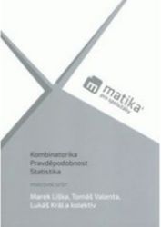Matika pro spolužáky: Kombinatorika, Pravděpodobnost a Statistika - PS - Tomáš Valenta,Lukáš Král,Marek Liška - Matematika Matika pro spolužáky: Kombinatorika, Pravděpodobnost a Statistika - PS