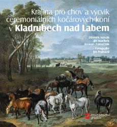 Krajina pro chov a výcvik ceremoniálních kočárových koní v Kladrubech nad Labem Krajina pro chov a výcvik ceremoniálních kočárových koní v Kladrubech nad Labem