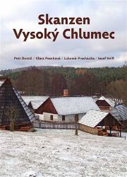 Skanzen Vysoký Chlumec - Lubomír Procházka,kolektiv autorů,Josef Velfl,Petr Dostál,Klára Posekaná - Architektura Skanzen Vysoký Chlumec