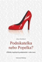 Podnikatelka nebo Popelka? - Jana Geršlová - Biografie a autobiografie Podnikatelka nebo Popelka?