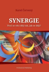 Synergie - Proč se věci dějí tak, jak se dějí? Synergie - Proč se věci dějí tak, jak se dějí?