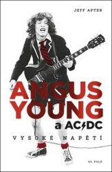 Angus Young a AC/DC - Vysoké napětí - Jeff Apter - Biografie a autobiografie Angus Young a AC/DC
