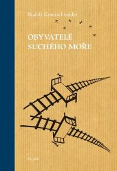 Obyvatelé suchého moře - Rudolf Krautschneider - Cestopisy a reportáže Obyvatelé suchého moře
