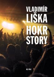 Hokrstory - Vladimír Liška - Divadlo a film Hokrstory