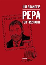 Pepa For President - Jiří Brandejs - Humor a satira Pepa For President