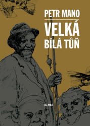 Velká bílá tůň - Petr Mano - Česká a slovenská beletrie Velká bílá tůň