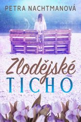 Zlodějské ticho - Petra Nachtmanová - Romány Zlodějské ticho