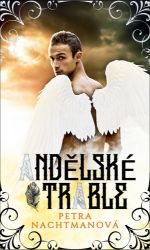 Andělské trable - Petra Nachtmanová - Humor a satira Andělské trable