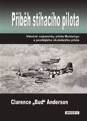Příběh stíhacího pilota - Clarence E. Anderson - Literatura faktu Příběh stíhacího pilota