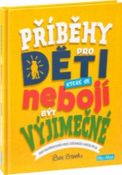 Příběhy pro děti, které se nebojí být výjimečné Příběhy pro děti, které se nebojí být výjimečné