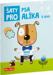 Šaty pro PSA ALÍKA – Kniha samolepek - kolektiv autorů,Ema Potužníková - Omalovánky a samolepky pro děti Šaty pro Psa Alíka - Kniha samolepek