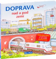 DOPRAVA NAD A POD ZEMÍ - Velkoformátová rozkládací kniha DOPRAVA NAD A POD ZEMÍ - Velkoformátová rozkládací kniha