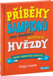 Příběhy šampionů - Pro budoucí sportovní hvězdy Příběhy šampionů - Pro budoucí sportovní hvězdy