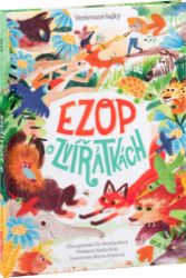 Ezop o zvířátkách - Veršované bajky - Ezop - Básničky pro děti o zvířátkách Ezop o zvířátkách