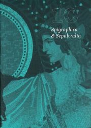 Epigraphica et Sepulcralia 10 Epigraphica et Sepulcralia 10