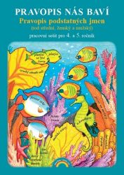 Pravopis nás baví - pravopis podstatných jmen (rod střední, ženský a mužský Pravopis nás baví - pravopis podstatných jmen (rod střední, ženský a mužský