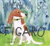 Jmenuji se Figaro - Pavla Jazairiová,Tereza Říčanová - Beletrie pro děti a mládež Jmenuji se Figaro