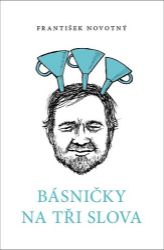 Básničky na tři slova Básničky na tři slova