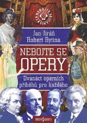 Nebojte se opery! - Dvanáct operních příběhů pro každého Nebojte se opery! - Dvanáct operních příběhů pro každého