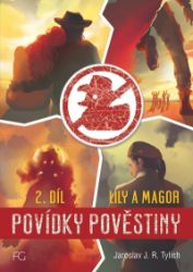 Povídky pověstiny - Lily a Magor 2.díl - Jaroslav J. R. Tylich - Fantasy Povídky pověstiny - Lily a Magor 2.díl